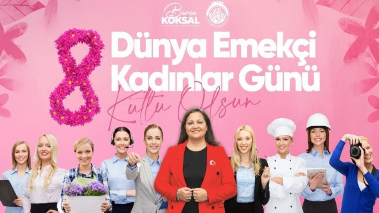BAŞKAN BURCU KÖKSAL'IN 8 MART KADINLAR GÜNÜ MESAJI