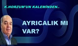 AYRICALIK MI VAR?..