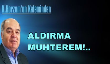 ALDIRMA MUHTEREM!..