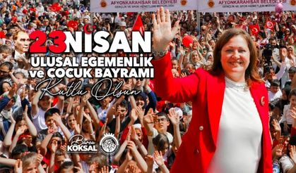BAŞKAN KÖKSAL’IN 23 NİSAN ULUSAL EGEMENLİK VE ÇOCUK BAYRAMI MESAJI
