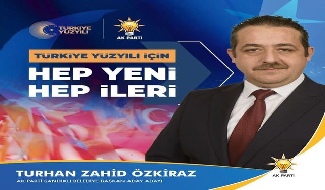 ÖZKİRAZ, AK PARTİ’DEN SANDIKLI BELEDİYE BAŞKAN ADAY ADAYLIĞINI AÇIKLADI