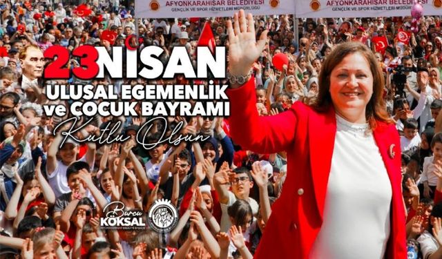 BAŞKAN KÖKSAL’IN 23 NİSAN ULUSAL EGEMENLİK VE ÇOCUK BAYRAMI MESAJI